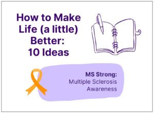 MS Patients can make small changes that will make their lives a little better